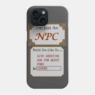 I'm an NPC Video Game Gamer Phone Case