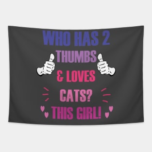 Who Has 2 Thumbs & Loves Cats? This Girl! Tapestry