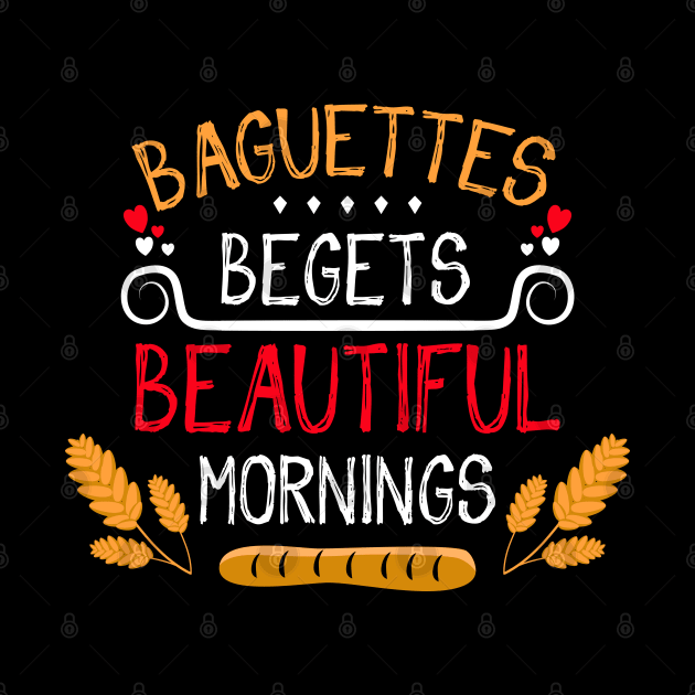 Baguettes Begets Beautiful Mornings by Worldengine