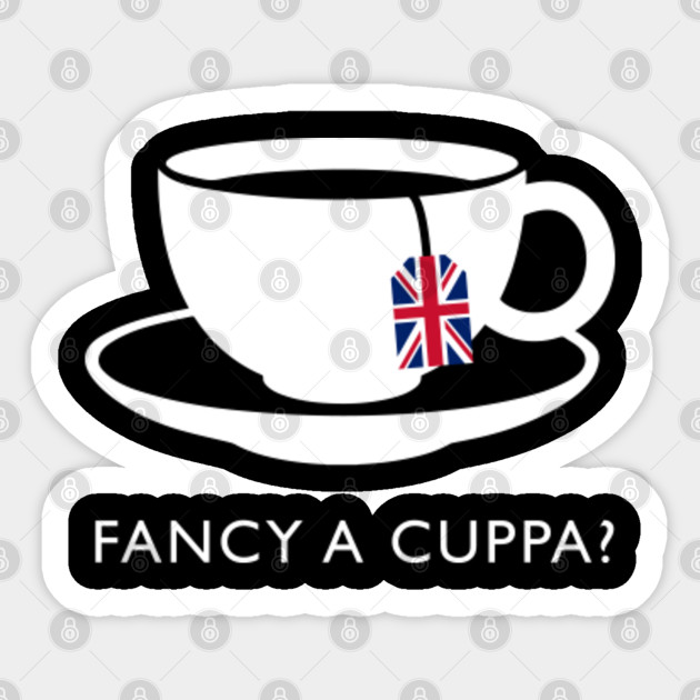 Fancy A Cuppa? A Lovely Cup Of English Tea Souvenir Quote - Tea - Sticker