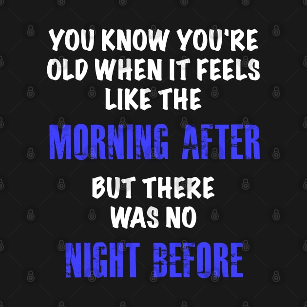 Feeling Old, Getting Older Funny Joke by KultureinDeezign