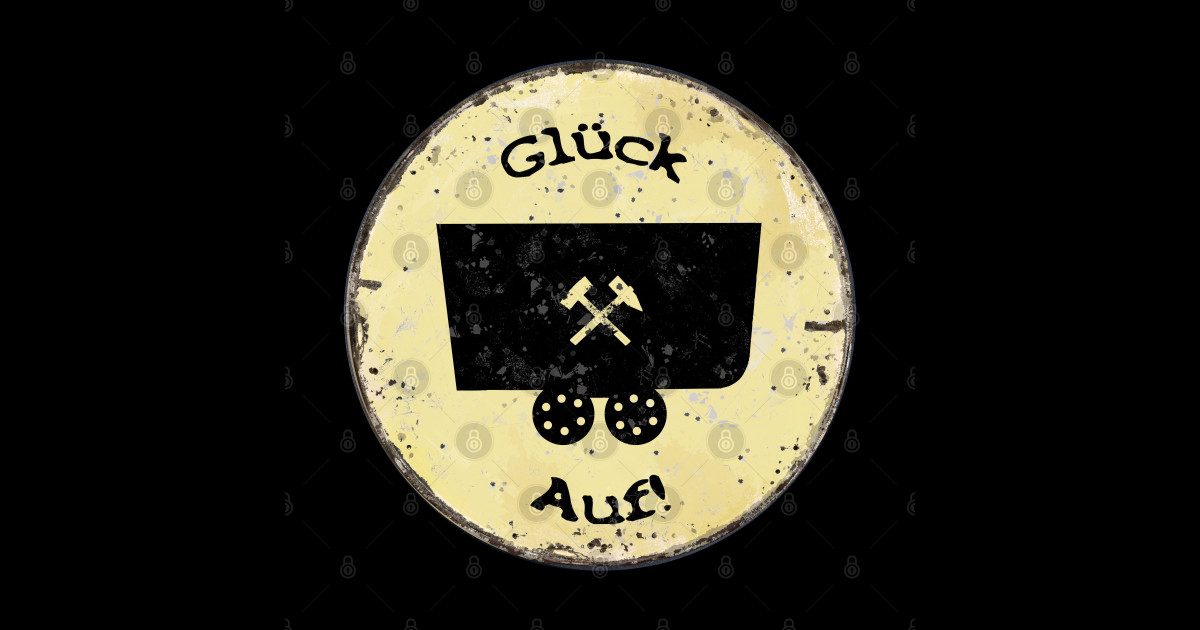 Glück Auf! (Lore) auf altem Schild Coal Mining Sticker TeePublic