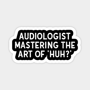 Audiologist Mastering the Art Magnet