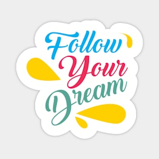 follow your dreams Magnet