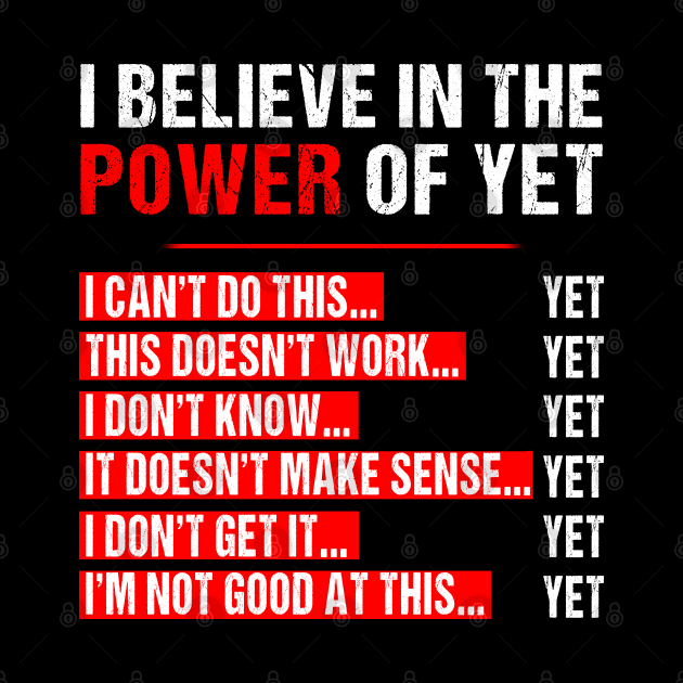 I Believe In The Power Of Yet Growth Mindset Teacher Graphic T-Shirt Growth Mindset Motivational Inspirational Fun by Otis Patrick