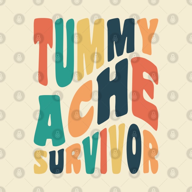 Tummy Ache Survivor Retro Typography by ObscureDesigns