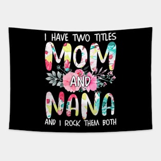 I Have Two Titles Mom And Nana Women Floral Grandma Mother's Tapestry