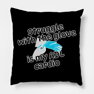 Struggle with the glove is my ADL cardio, funny gifts, occupational therapy Pillow