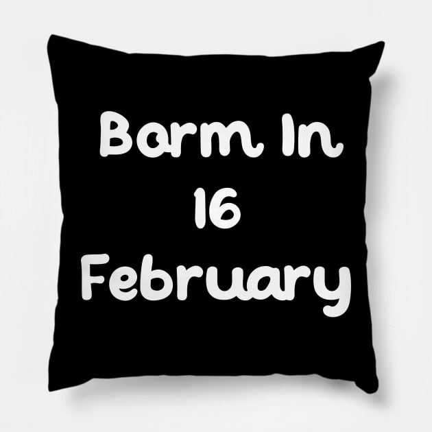 Born In 16 February Pillow by Fandie