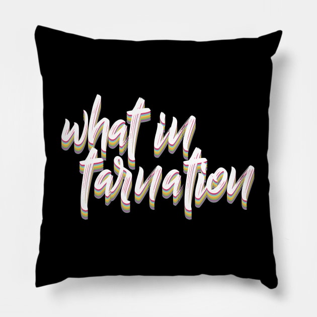 What In Tarnation - Typographic Meme Design Pillow by DankFutura