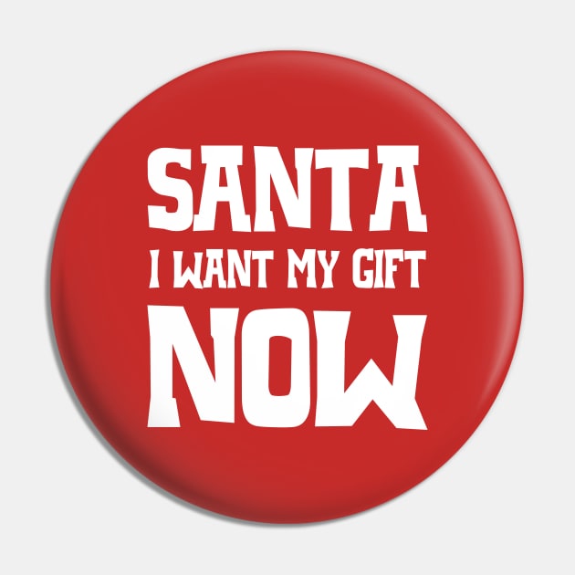 Santa, I want my gift now Pin by colorsplash