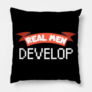 Real men develop Pillow