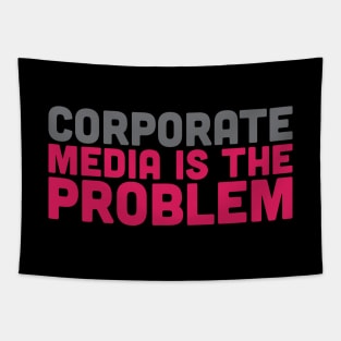 Corporate Media is the Problem Tapestry