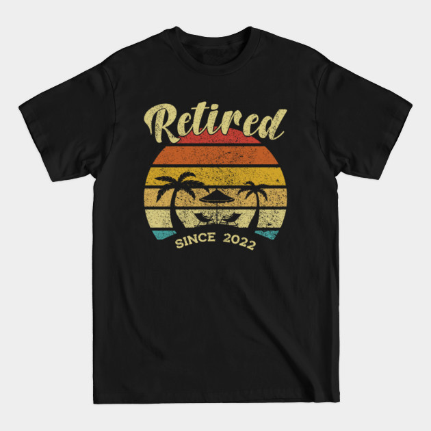 Retro Vintage Retired Since 2022 Funny Retirement - Retirement - T-Shirt Retro Vintage Retired Since 2022 Funny Retirement - Retirement - T-Shirt