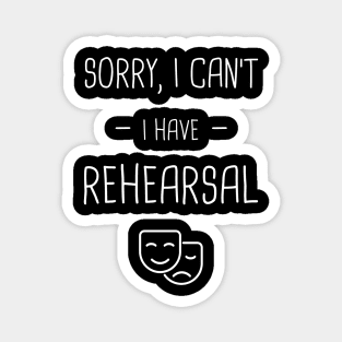 I Have Rehearsal | Drama & Musical Theater Magnet