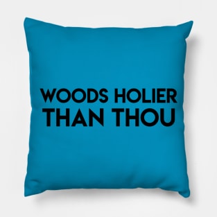 Woods Holier Than Thou Pillow
