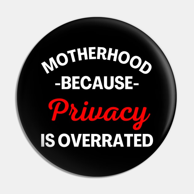 Motherhood Because Privacy Is Overrated. Funny Mom Saying. White and Red Pin by That Cheeky Tee