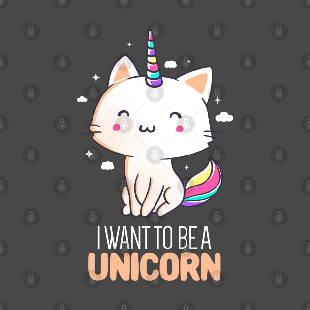 I Want To Be A Unicorn Funny Cute Gift by eduely