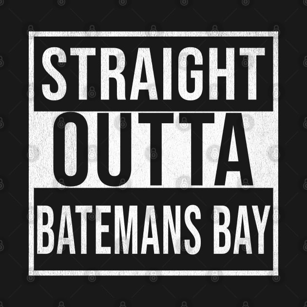 Straight Outta Batemans Bay - Gift for Australian From Batemans Bay in New South Wales Australia by Country Flags