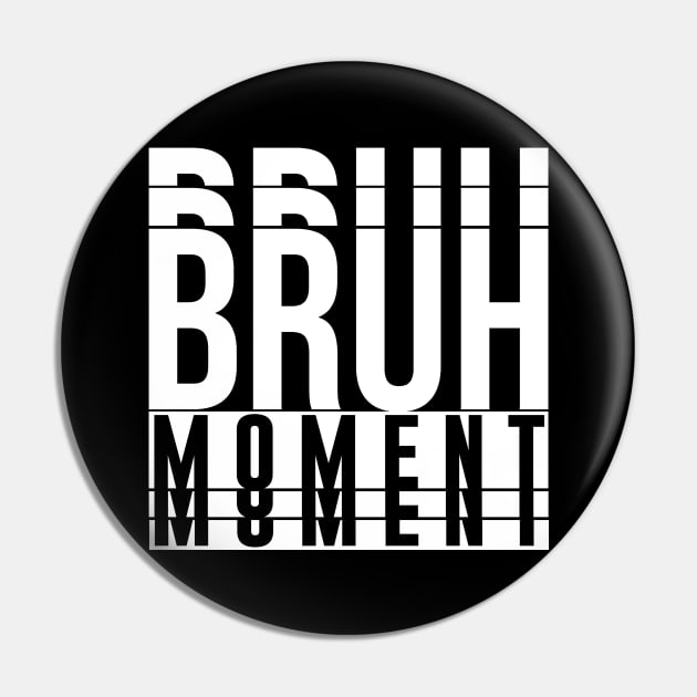 Bruh Moment Pin by artsylab