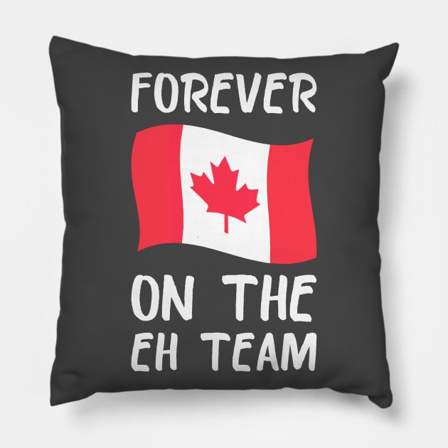 Forever on the eh Team Pillow by hellomammoth