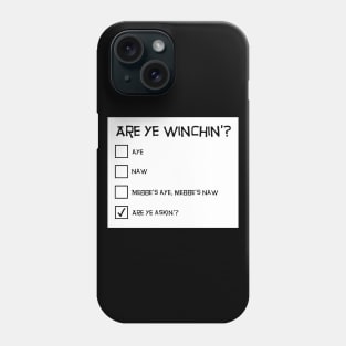 Funny Scottish Design - Are Ye Winchin'? Phone Case