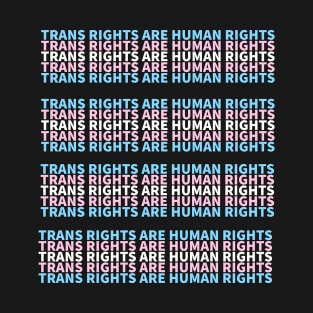 TRANS RIGHTS ARE HUMAN RIGHTS T-Shirt