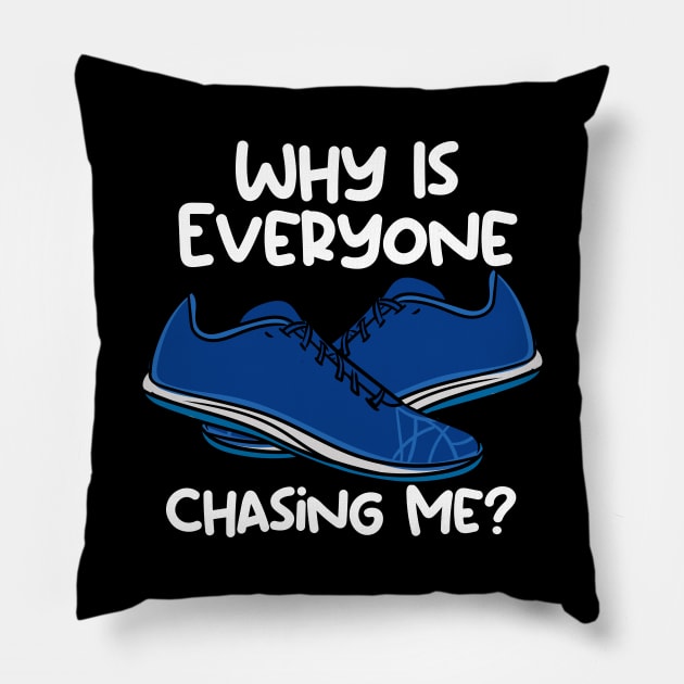 Why Is Everyone Chasing Me Pillow by maxcode