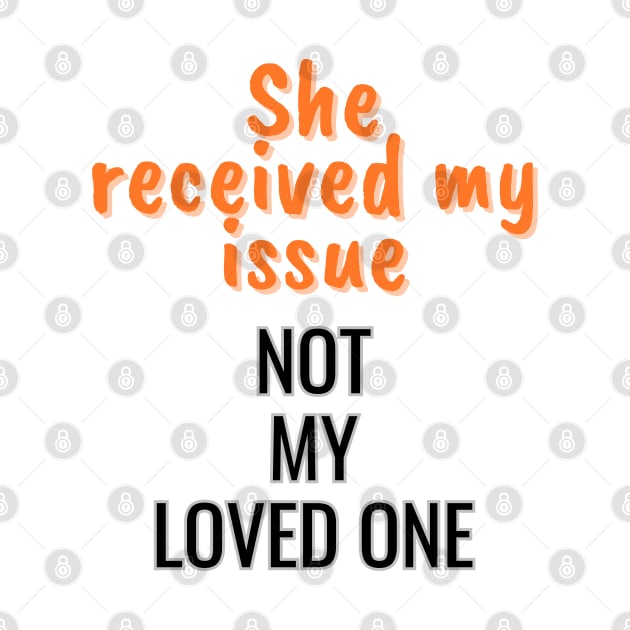 She received my issue, not my loved one by Art Enthusiast