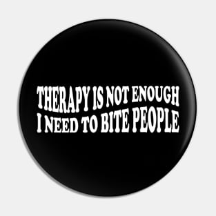 therapy is not enough i need to bite people Pin