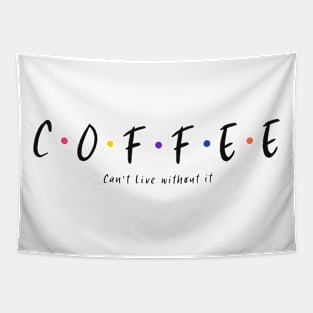 Can't live without coffee Tapestry