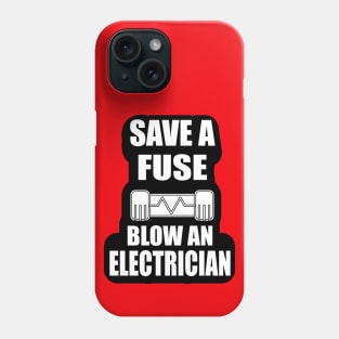 Save a Fuse Blow An Electrician Design Gifts and Shirts for Electricians Phone Case