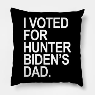 I Voted for Hunter Biden's Dad Pillow