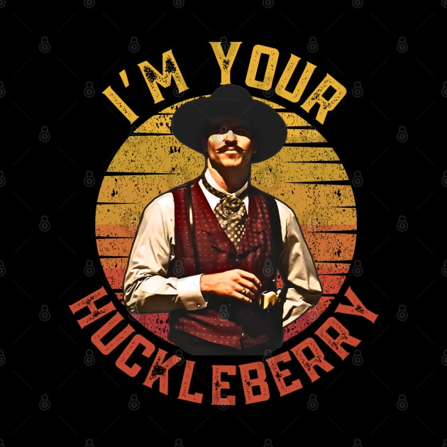 I'm your huckleberry, Doc holliday by Funny sayings