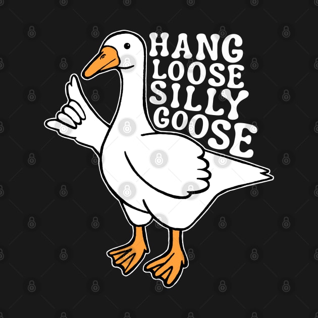 Hang Loose Silly Goose by Downtown Rose