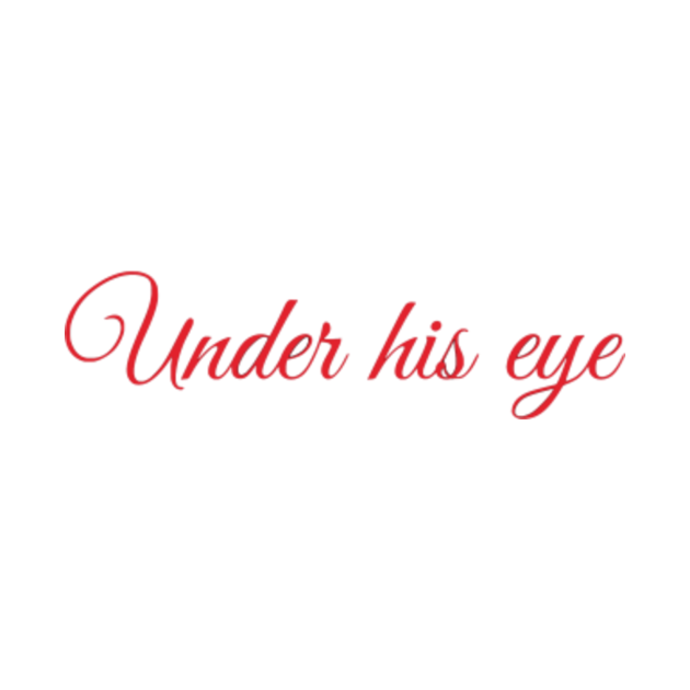 Under His Eye Under His Eye TShirt TeePublic