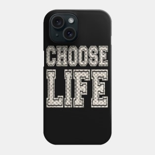 CHOOSE LIFE Phone Case