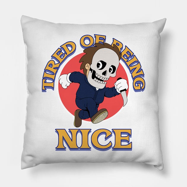 TIRED OF BEING NICE Pillow by Creativity Haven