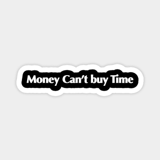 Money Can’t buy time Magnet