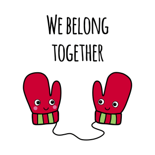 'We Belong Together' T-Shirt