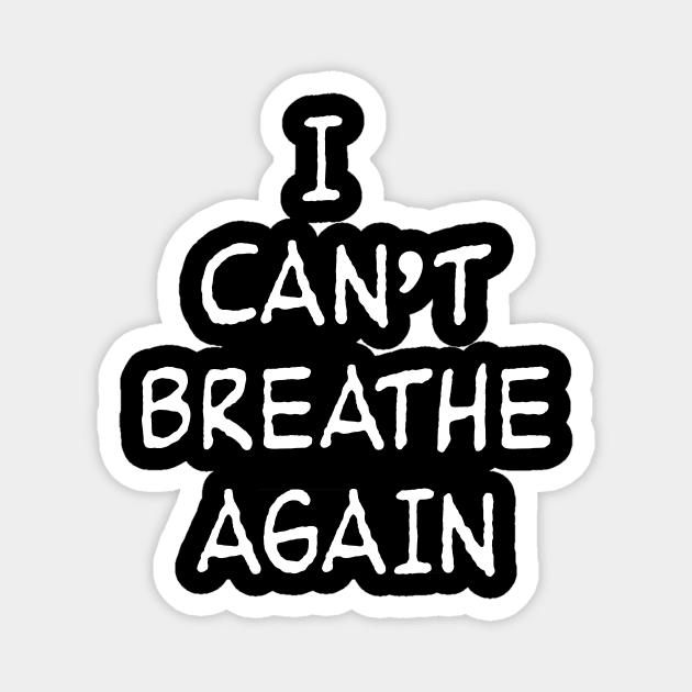 I CANT BREATHE AGAIN Magnet by TheCosmicTradingPost