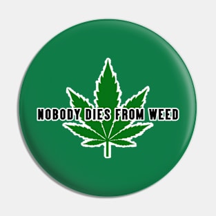 Nobody Dies From Weed Pin