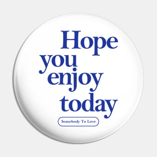 Hope you enjoy today Pin