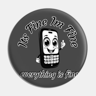 Cell phone everything is fine Pin