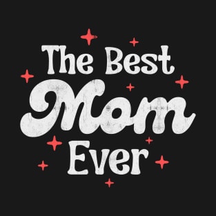 The Best Mom Ever T-Shirt