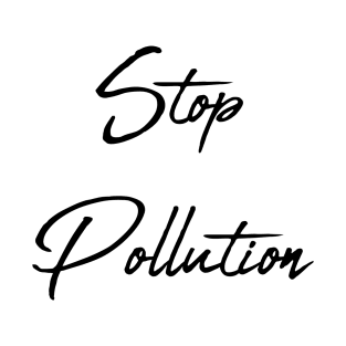 Stop Pollution: Sustainable Living, Make A Difference, Live Thoughtfully, Conscious Consumer, Energy Efficiency, Climate Action, Alternative Energy, Extinction, Reduce Your Impact, Resistance T-Shirt