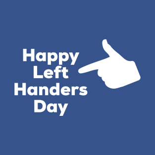 Happy left-handers day T-Shirt,Funny Left handers Day Gift T-Shirt