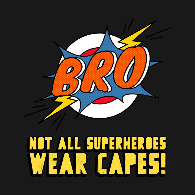 Bro - Not All Superheroes Wear Capes! by WizardingWorld