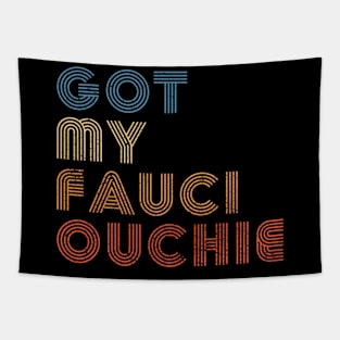 I Got My Fauci Ouchie Dr Fauci Vaccine Tapestry