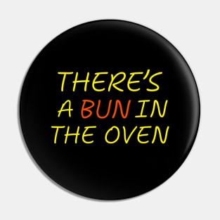 There's a Bun in the Oven Pregnancy Humor Expecting Parents Funny Pin